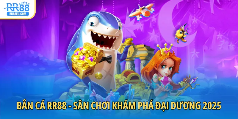 Bắn cá RR88 khám phá đại dương 2025