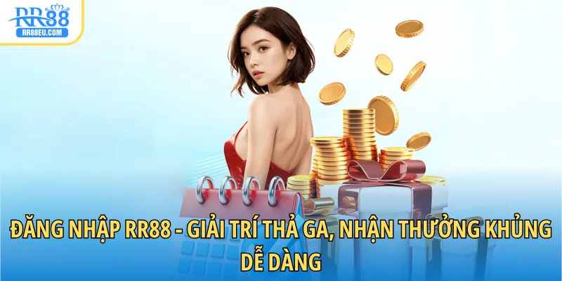 Đăng nhập RR88 giải trí thả ga, nhận quà dễ dàng