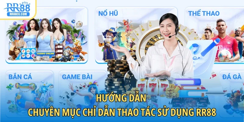 Hướng Dẫn RR88 chuyên mục chỉ dẫn thao tác sử dụng RR88
