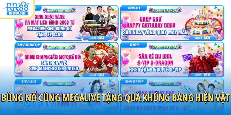 Bùng nổ cùng megalive tặng quà khủng bằng hiện vật