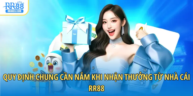 Quy định chung cần nắm khi nhận thưởng từ nhà cái RR88