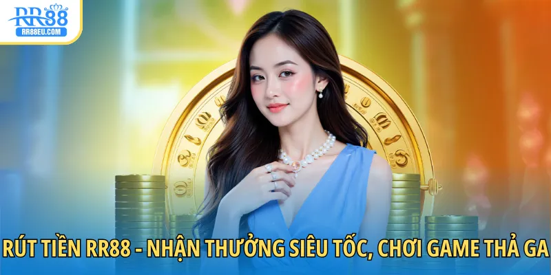 rút tiền RR88 nhận thưởng siêu tốc